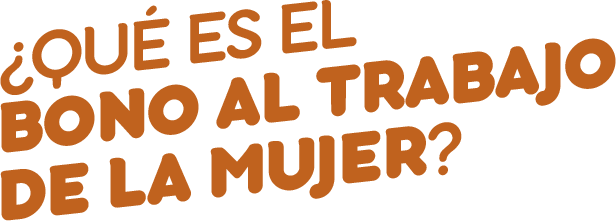 Qué es el Bono al Trabajo de la Mujer?